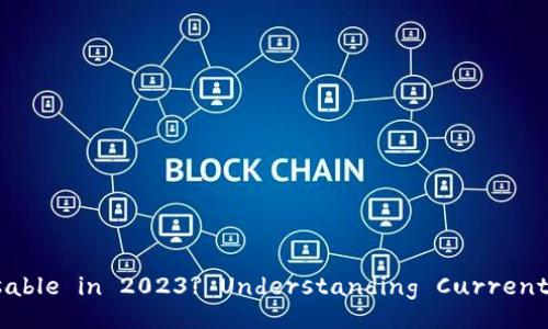 Is Blockchain Wallet Still Usable in 2023? Understanding Current Trends and Future Outlook